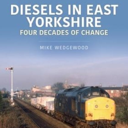 Diesels in East Yorkshire: Four Decades of Change