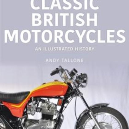 Classic British Motorcycles: An Illustrated