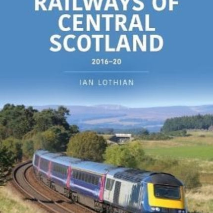 Railways of Central Scotland 2016-20