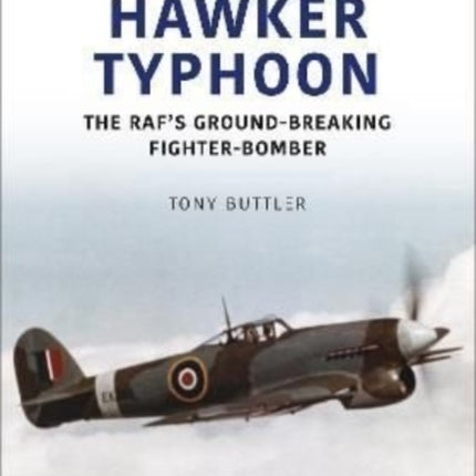 Hawker Typhoon: The RAF's Ground-Breaking Fighter-Bomber