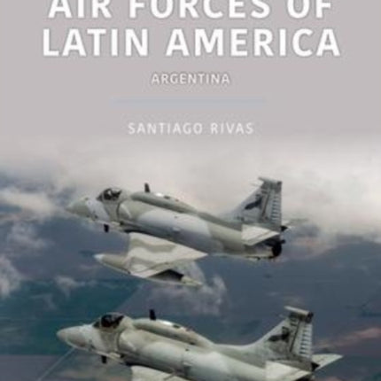 Air Forces of Latin America: Argentina