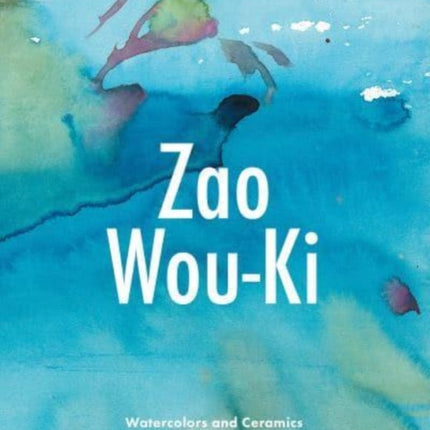 Zao Wou-KI: Watercolors and Ceramics