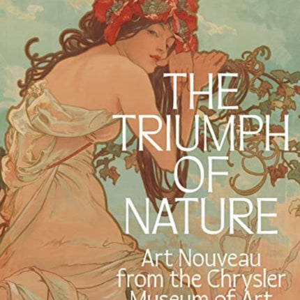 The Triumph of Nature: Art Nouveau from the Chrysler Museum of Art