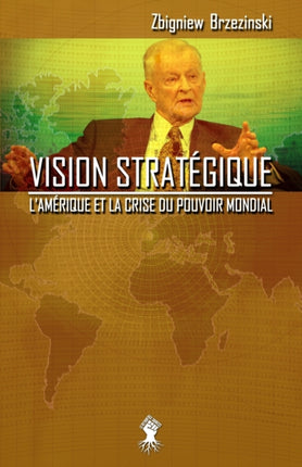 Vision stratégique: L'Amérique et la crise du pouvoir mondial