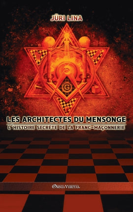 Les architectes du mensonge: L'histoire secrète de la franc-maçonnerie
