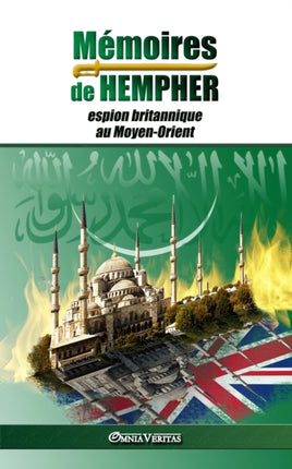 Mémoires de Hempher, espion britannique au Moyen-Orient: et l'hostilité contre l'Islam