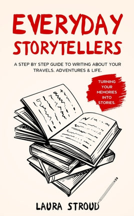 Everyday Storytellers: A step by step guide to