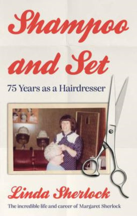 Shampoo and Set: 75 Years as a Hairdresser