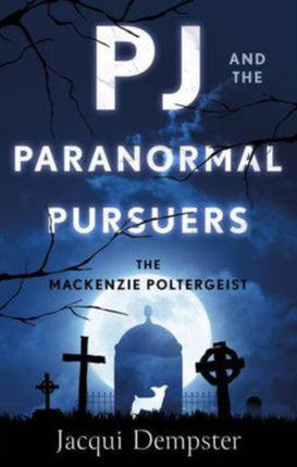 PJ and the Paranormal Pursuers: The Mackenzie Poltergeist