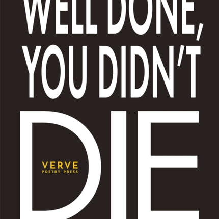 Well Done You Didnt Die