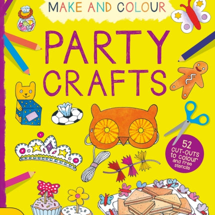 Make & Colour Party Crafts: 52 Cut-Outs to Colour and Free Stencils