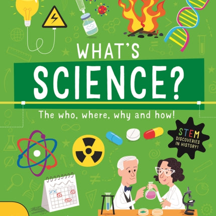 What's Science?: The Who, Where, Why and How!