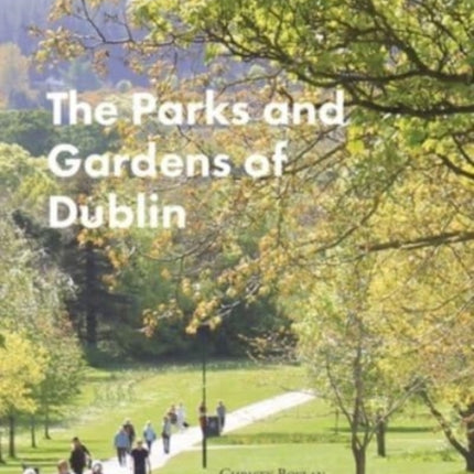 The Parks and Gardens of Dublin