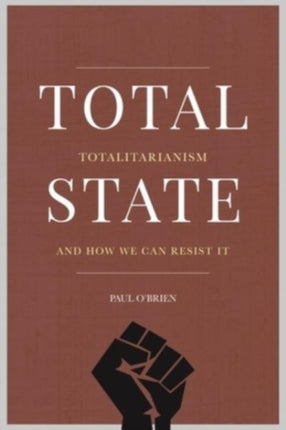 Total State: Totalitarianism and how we can resist it: 2023