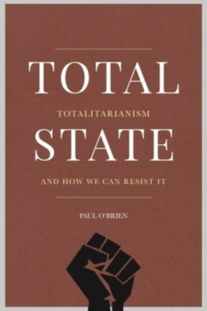 Total State: Totalitarianism and how we can resist it: 2023