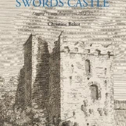 Swords Castle: Digging History