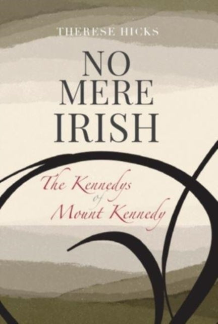 The Kennedy's of Mount Kennedy No Mere Irish