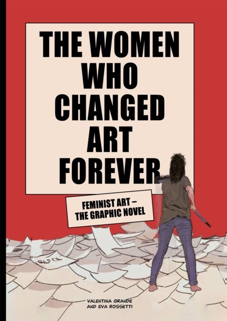 The Women Who Changed Art Forever: Feminist Art – The Graphic Novel