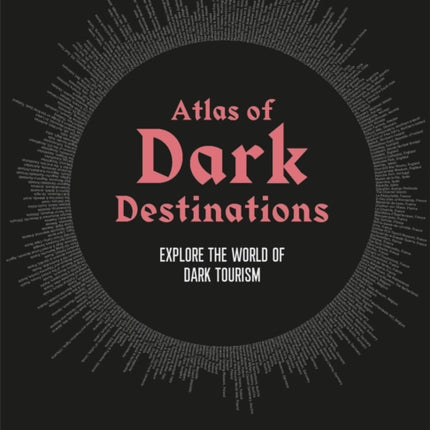 Atlas of Dark Destinations: Explore the world of dark tourism