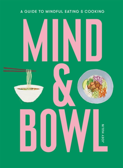 Mind & Bowl: A Guide to Mindful Eating & Cooking