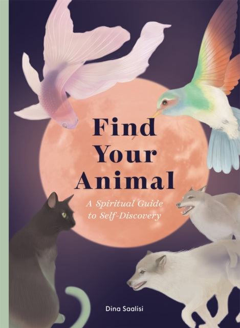 Find Your Animal: A Spiritual Guide to Self-discovery