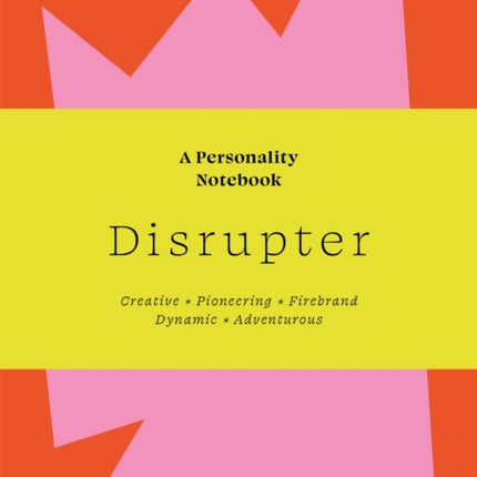 Disrupter: A Personality Notebook