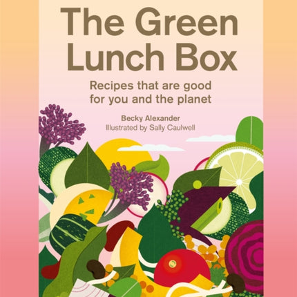 The Green Lunch Box: Recipes that are good for you and the planet