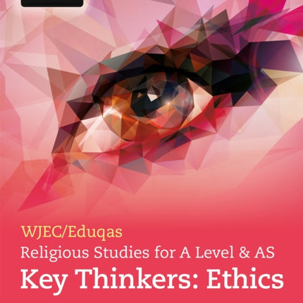 WJEC/Eduqas Religious Studies for A Level & AS Key Thinkers: Ethics