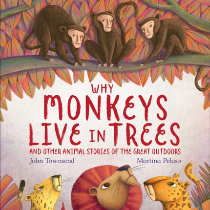 Why Monkeys Live In Trees and Other Animal Stories of the Great Outdoors