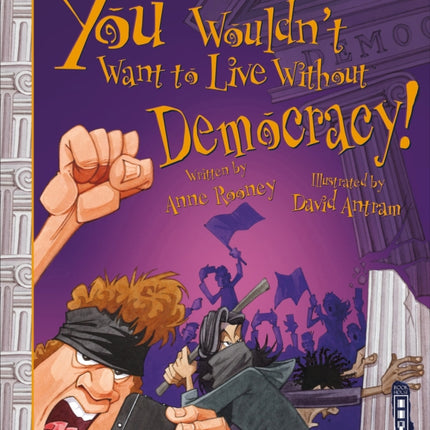 You Wouldn't Want To Live Without Democracy!