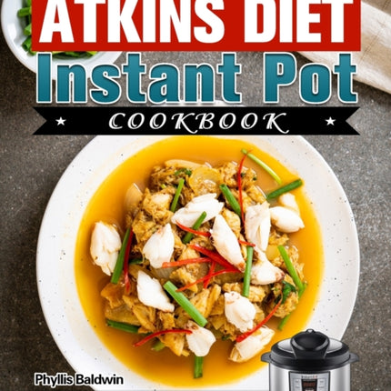 The Essential Atkins Diet Instant Pot Cookbook: