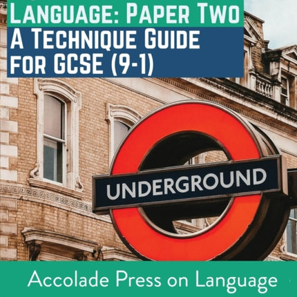 English Language Paper Two: A Technique Guide for GCSE (9-1)