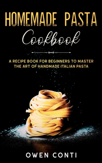 Homemade Pasta Cookbook: A Recipe Book for