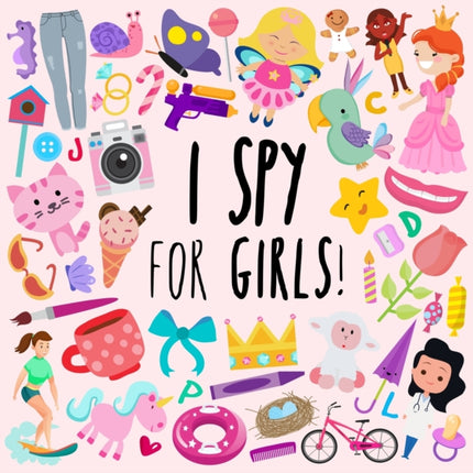 I Spy - For Girls!: A Fun Guessing Game for 3-5 Year Olds
