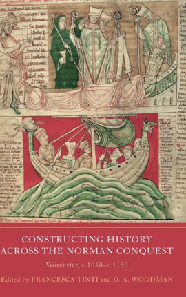 Constructing History across the Norman Conquest: Worcester, c.1050--c.1150