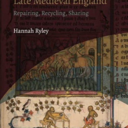 Reusing Manuscripts in Late Medieval England