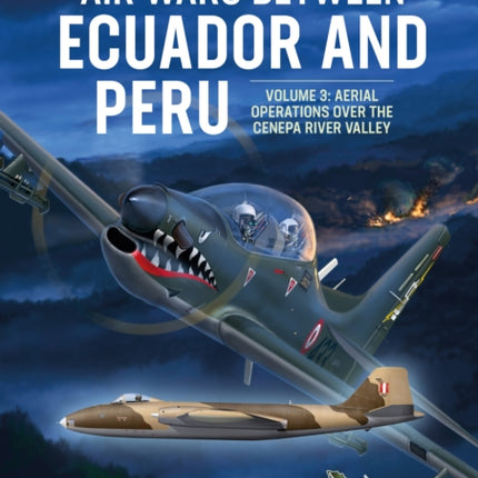 Air Wars Between Ecuador and Peru Volume 3: