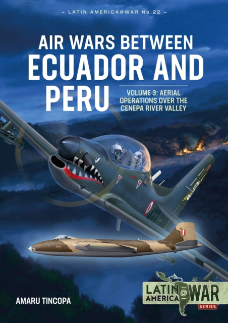 Air Wars Between Ecuador and Peru Volume 3: