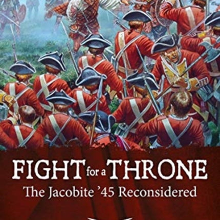 Fight for a Throne: The Jacobite '45 Reconsidered