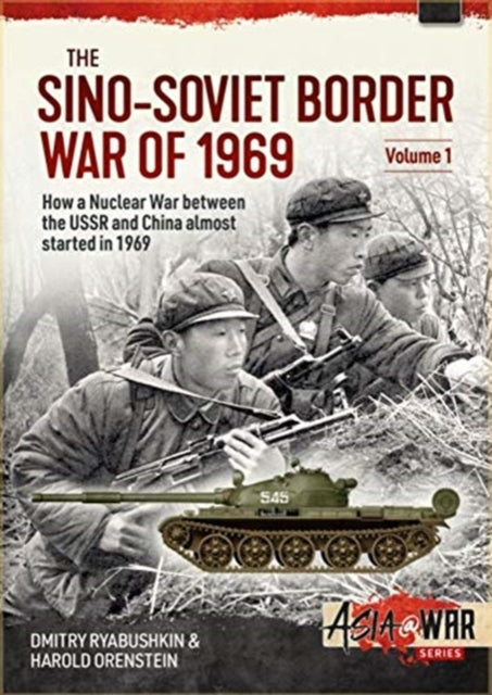 The Sino-Soviet Border War of 1969, Volume 1: First Clash at Damansky Island