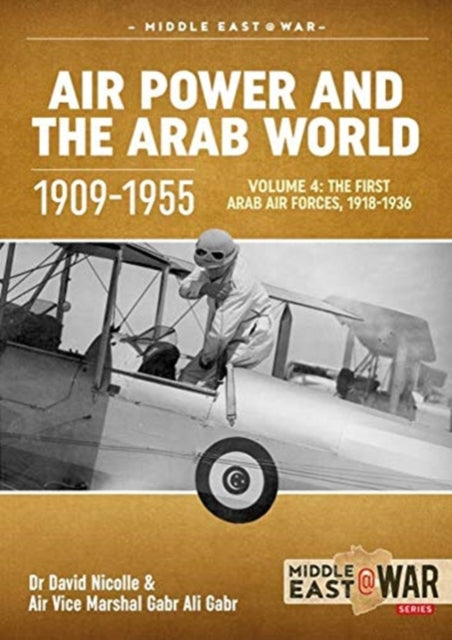 Air Power and the Arab World, Volume 4: The First Arab Air Forces, 1918-1936