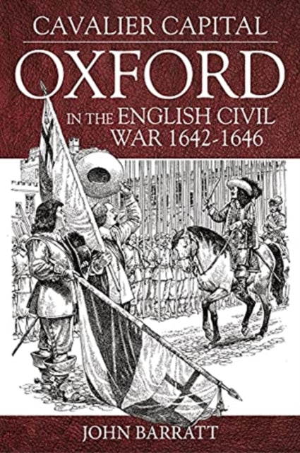 Cavalier Capital: Oxford in the English Civil War 1642-1646