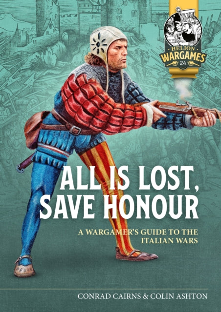 Italy'S Honour and Liberty: A Guide to Wargaming