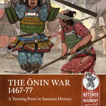 The ŌNin War 1467-77: A Turning Point in Samurai History