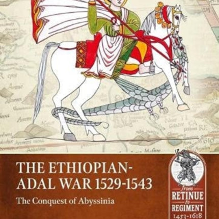The Ethiopian-Adal War, 1529-1543: The Conquest