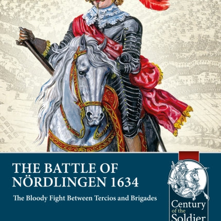 The Battle of NöRdlingen 1634: The Bloody Fight Between Tercios and Brigades