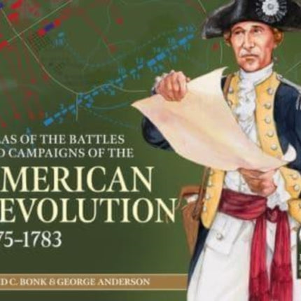 An Atlas of the Battles and Campaigns of the American Revolution, 1775-1783