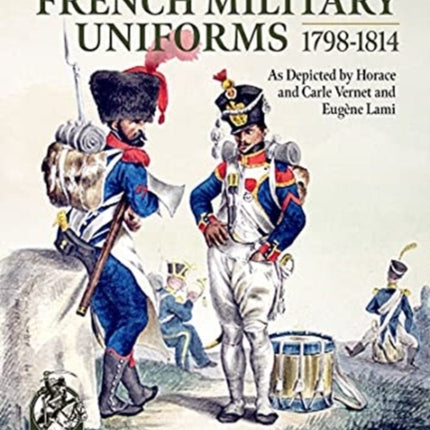 Napoleonic French Military Uniforms 1798-1814: As