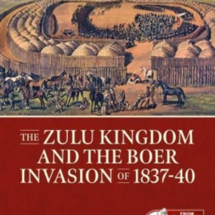 The Zulu Kingdom and the Boer Invasion of 1837–1840