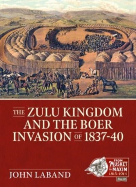 The Zulu Kingdom and the Boer Invasion of 1837–1840